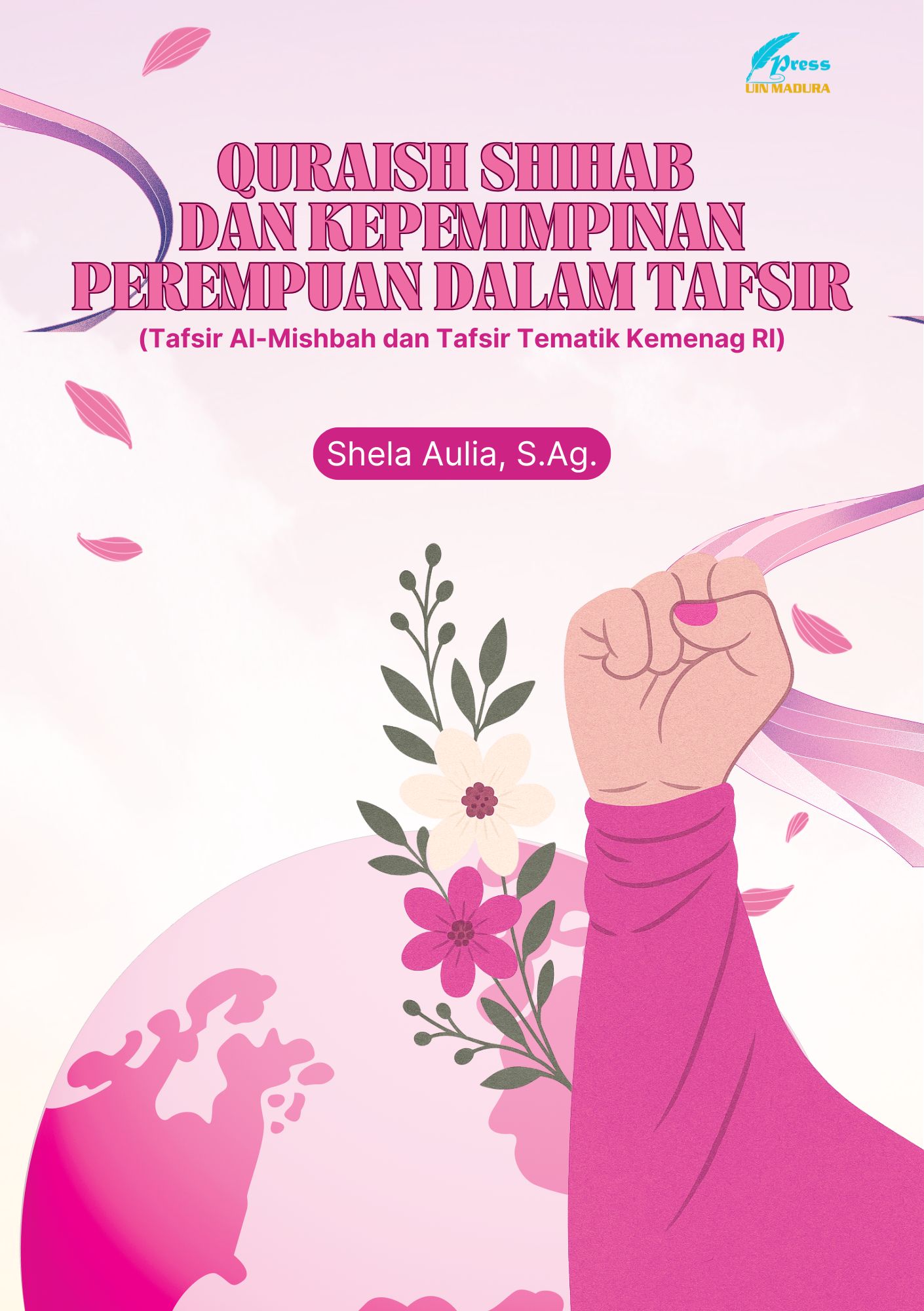 Quraish Shihab dan Kepemimpinan Perempuan dalam Tafsir (Tafsir Al-Mishbah dan Tafsir Tematik Kemenag RI)