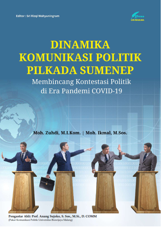 Dinamika Komunikasi Politik Pilkada SumenepMembincang Kontestasi Politik Era Pandemi Covid-19