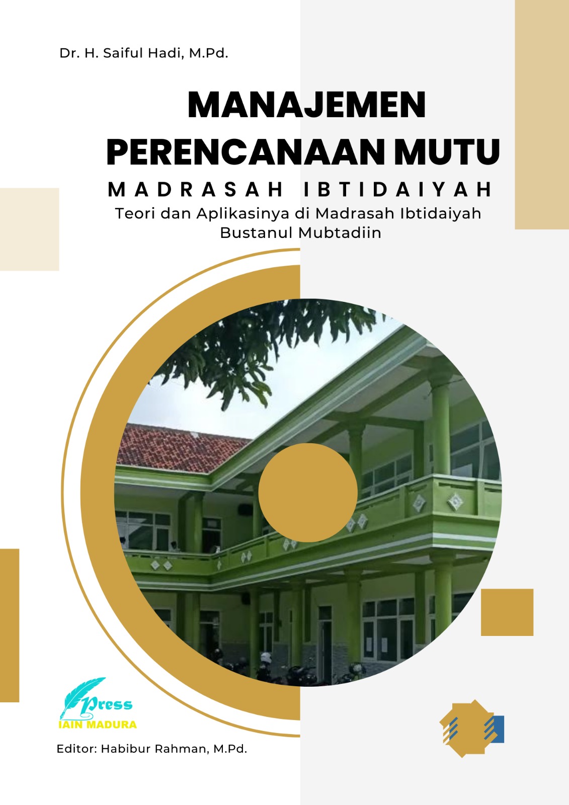 MANAJEMEN PERENCANAAN MUTU MADRASAH IBTIDAIYAH (Teori dan Aplikasinya di Madrasah Ibtidaiyah Bustanul Mubtadiin)